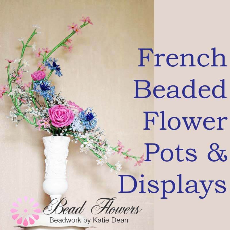 French beaded flower arrangements, pot plants and displays, Katie Dean, Beadflowers