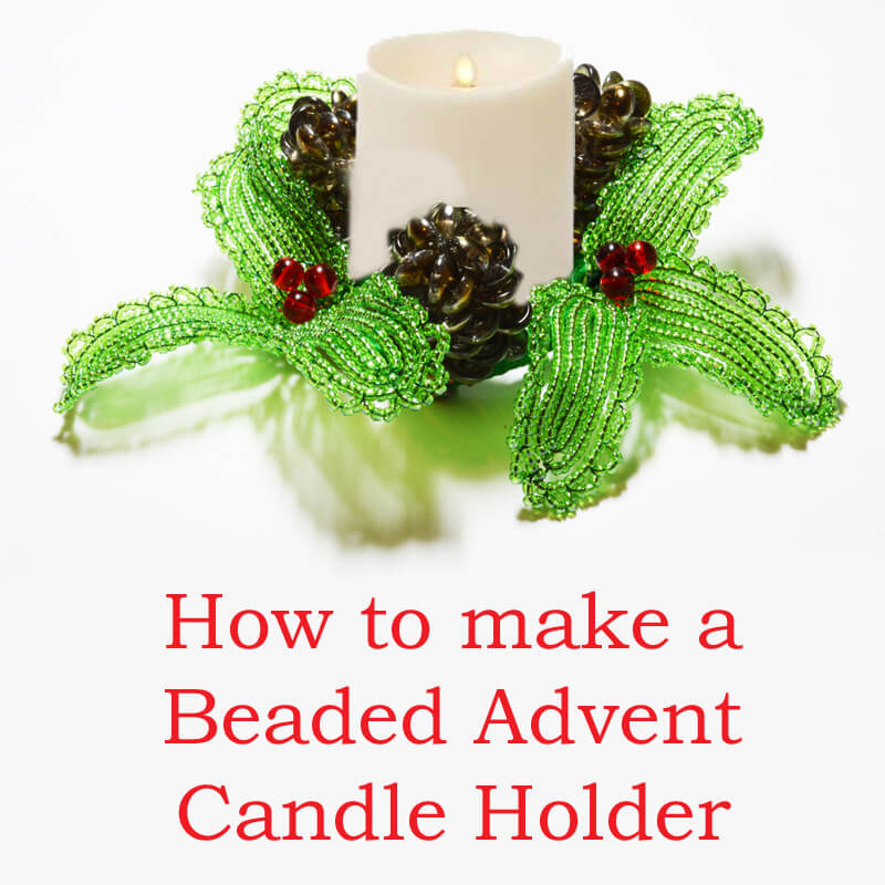 How to make a beaded Advent Candle Holder, Katie Dean, Beadflowers