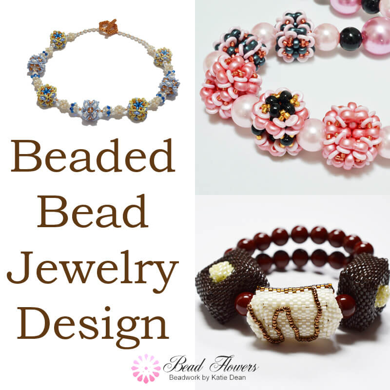 Beaded bead jewelry design, Katie Dean, Beadflowers
