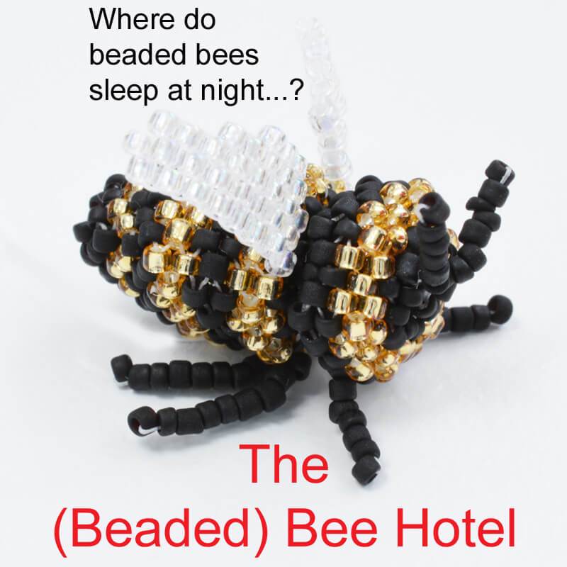 The beaded bee hotel, an exclusive online class with Katie Dean for International Beading Week 2021